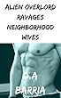 Alien Overlord Ravages Neighborhood Wives (English Edition)