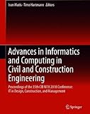 Advances in Informatics and Computing in Civil and Construction Engineering: Proceedings of the 35th CIB W78 2018 Conference: IT in Design, Construction, and Management