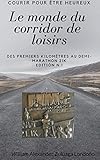 Courir pour être heureux: Le monde du corridor de loisirs (Des premiers kilomètres au demi-marathon 21K t. 1) (French Edition)