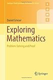 Exploring Mathematics: Problem-Solving and Proof (Springer Undergraduate Mathematics Series)
