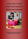 5 Easy Tips to Jump Start Your Toddler's Speech and Language (English Edition)