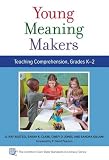 Young Meaning Makers—Teaching Comprehension, Grades K–2 (Common Core State Standards in Literacy Series)