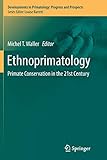 Ethnoprimatology: Primate Conservation in the 21st Century (Developments in Primatology: Progress and Prospects)