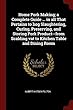 Home Pork Making; A Complete Guide ... in All That Pertains to Hog Slaughtering, Curing, Preserving, and Storing Pork Product--From Scalding Vat to Kitchen Table and Dining Room