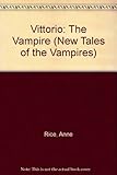 Vittorio: The Vampire (New Tales of the Vampires)