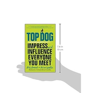 Top Dog: Impress and Influence Everyone You Meet