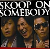 SKOOP ON SOMEBODY