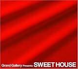 グランド・ギャラリー・プレゼンツ・スィート・ハウス SWEET HOUSE