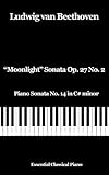 Moonlight Sonata Op. 27 No. 2: Piano Sonata No. 14 in C# minor (Essential Classical Piano) (English Edition)