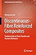 Discontinuous-Fibre Reinforced Composites: Fundamentals of Stress Transfer and Fracture Mechanics (Engineering Materials and Processes)