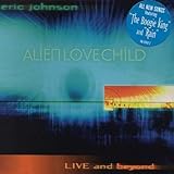 Alien Love Child: Live And Beyond