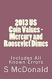 2013 US Coin Values - Mercury and Roosevelt Dimes (US Coins) (English Edition)