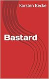 Bastard (German Edition)
