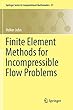 Finite Element Methods for Incompressible Flow Problems (Springer Series in Computational Mathematics)