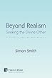 Beyond Realism: Seeking the Divine Other: A Study in Applied Metaphysics (Series in Philosophy)