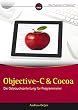 Objective-C und Cocoa: Die Gebrauchsanweisung für Programmierer