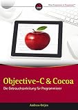 Objective-C und Cocoa: Die Gebrauchsanweisung für Programmierer