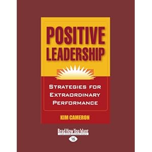 Positive Leadership: Strategies for Extraordinary Performance: Easyread Large Edition