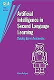 Artificial Intelligence in Second Language Learning: Raising Error Awareness (Second Language Acquisition Book 13) (English Edition)