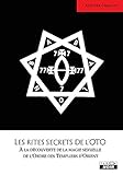 Les rites secrets de l’OTO À la découverte de la magie sexuelle de l’Ordre des Templiers d’Orient (Camion Noir)