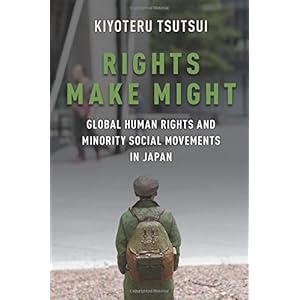 Rights Make Might: Global Human Rights and Minority Social Movements in Japan