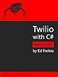 Twilio with C# Succinctly (English Edition)
