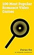 Focus On: 100 Most Popular Romance Video Games: The Legend of Zelda: Skyward Sword, Fire Emblem Fates, L.A. Noire, Final Fantasy X, Yosuga no Sora, Clannad ... or Alive Xtreme 3, etc. (English Edition)