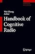 Handbook of Cognitive Radio