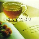 SAY YOU�`�I���S�[���Z���N�V����