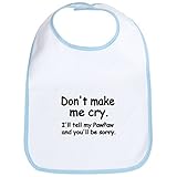 CafePress - Dont Make Me Cry.Ill Tell My Pawpaw And Youll Be S - Bib by CafePress