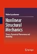 Nonlinear Structural Mechanics: Theory, Dynamical Phenomena and Modeling