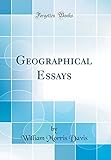 Geographical Essays (Classic Reprint)