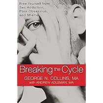Breaking the Cycle: Free Yourself from Sex Addiction, Porn ...