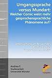 Umgangssprache Versus Mundart: Welcher Comic Weist Mehr Gesprochensprachliche Phaenomene Auf?: Untersuchung Am Beispiel Des Asterix-comics? Der Sohn Des Asterix?