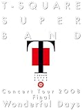 T-SQUARE SUPER BAND Concert Tour 2008 Final �gWonderful Days�h