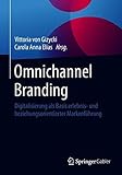Omnichannel Branding: Digitalisierung als Basis erlebnis- und beziehungsorientierter Markenfuehrung