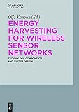 Energy Harvesting for Wireless Sensor Networks: Technology, Components and System Design