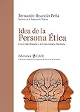 Idea de la persona ética (Colección Austral Universitaria de Ciencias de la Salud) (Spanish Edition)