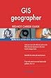 GIS Geographer Red-Hot Career Guide; 2574 Real Interview Questions