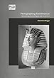 Photographing Tutankhamun: Archaeology, Ancient Egypt, and the Archive (Photography, History: History, Photography)