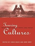 Touring Cultures: Transformations of Travel and Theory