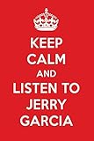 Keep Calm And Listen To Jerry Garcia: Jerry Garcia Designer Notebook
