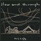 Slow and Through