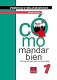 Cómo mandar bien: Consejos para ser un buen jefe (Personas y Organizaciones nº 1) (Spanish Edition)