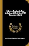 Briefwechsel Zwischen Leibniz Und Christian Wolf, Supplementband