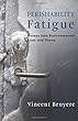 Perishability Fatigue: Forays into Environmental Loss and Decay (Critical Life Studies)