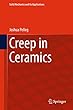 Creep in Ceramics (Solid Mechanics and Its Applications)