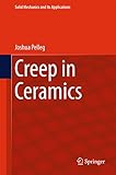 Creep in Ceramics (Solid Mechanics and Its Applications)