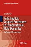 Fully Implicit, Coupled Procedures in Computational Fluid Dynamics: An Engineer's Resource Book (Fluid Mechanics and Its Applications)