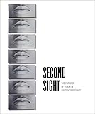 Second Sight: The Paradox of Vision in Contemporary Art